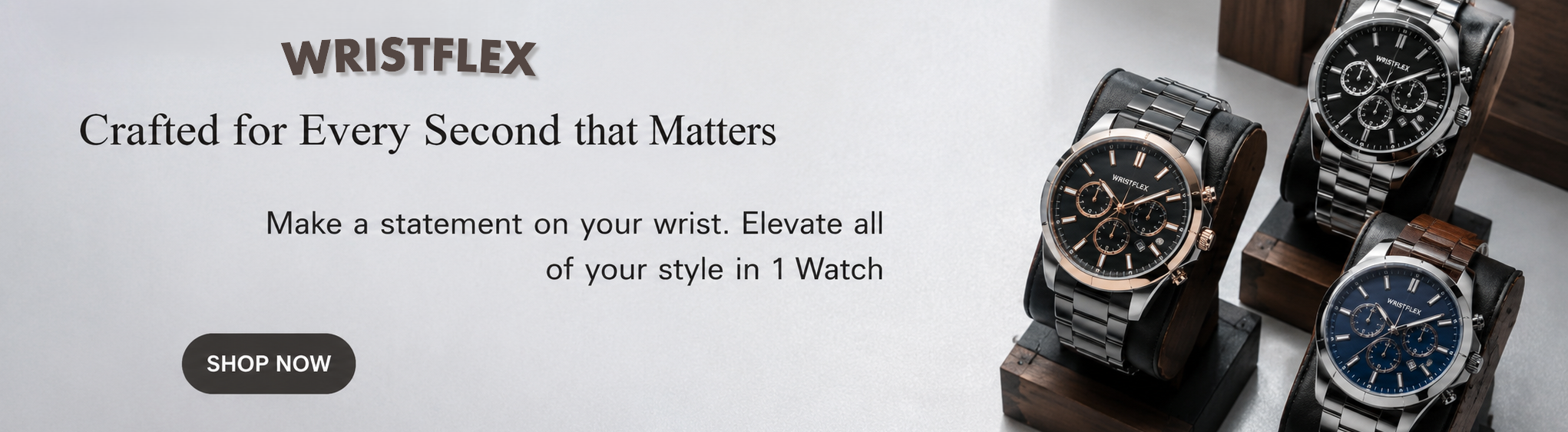 A promotional banner for Wristflex featuring three premium analog watches in black, rose gold, and blue finishes displayed on elegant wooden stands. The banner includes the text "Crafted for Every Second that Matters," a short brand message, and a prominent "Shop Now" button on a clean, light background.